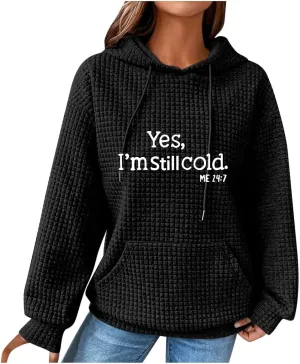 Binmer Oversized Waffle Hoodies for Womens with Sayings Yes,I'm Stil Freezing Me 24:7 Long Sleeve Sweatshirt Fall Gift Shirts